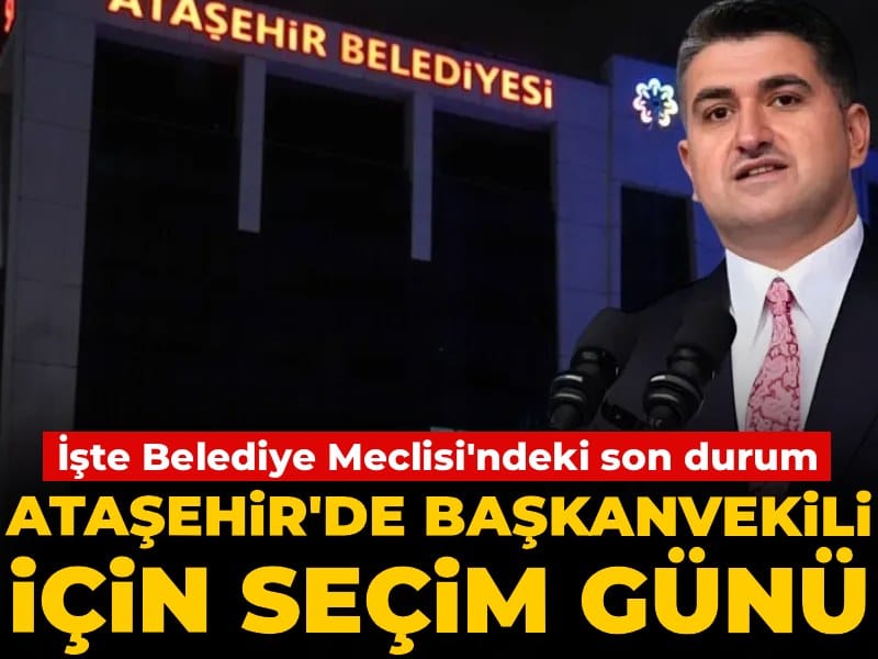 Ataşehir Belediyesi’nde Başkanvekili Seçimi İçin Geri Sayım: Belediye Meclisi’ndeki Gelişmeler