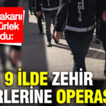 adalet-bakani-akin-gurlek-duyurdu-9-ilde-zehir-tacirlerine-operasyon-hZeY3f6z