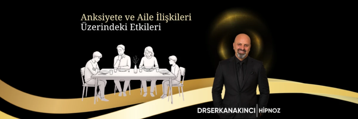 Anksiyetenin Aile İlişkilerine Etkileri ve Çözüm Yolları